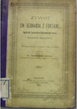 Żywot Św. Bernarda z Fontaine 1891 r.