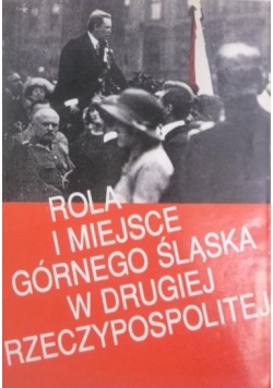 Rola i miejsce Górnego Śląska w Drugiej Rzeczypospolitej