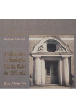 Architektura i urbanistyka Bielska-Białej do 1939 roku