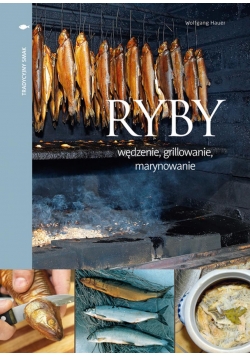 Tradycyjny smak. Ryby. Wędzenie, grillowanie..