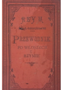 Rzym. Przewodnik po Włoszech i Rzymie, 1897r.