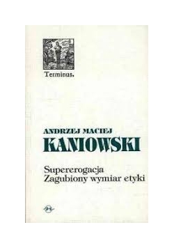 Supererogacja  Zagubiony wymiar etyki