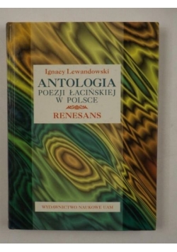 Antologia poezji łacińskiej w Polsce. T. 2. Renesans