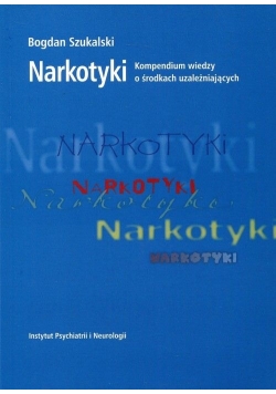 Narkotyki. Kompendium wiedzy o środkach uzależniających