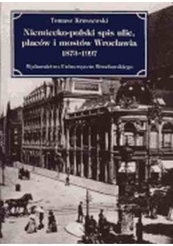 Niemiecko-polski spis ulic, placów i mostów Wrocławia 1873-1993