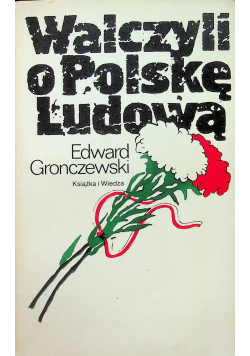Walczyli o Polskę Ludową