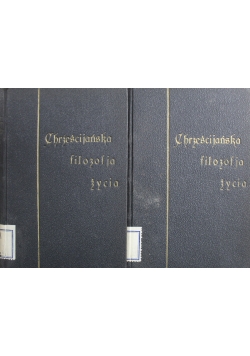 Chrześcijańska filozofja życia 2 Tomy 1924 r.