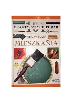 101 praktycznych porad. Odnawianie mieszkania