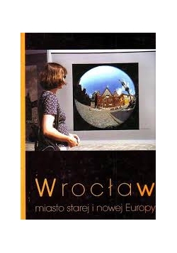 Wrocław miasto starej i nowej europy