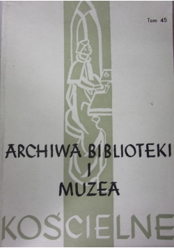 Archiwa biblioteki i muzea kościelne. Tom 83