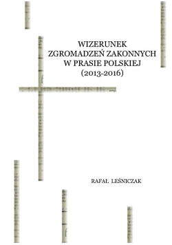 Wizerunek zgromadzeń zakonnych w prasie polskiej (2013-2016)