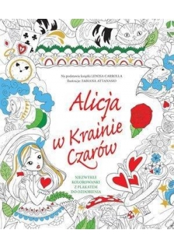 Alicja w Krainie Czarów. Niezwykłe kolorowanki