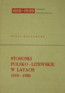 Stosunki polsko-litewskie w latach 1918-1920 + autograf Łossowskiego