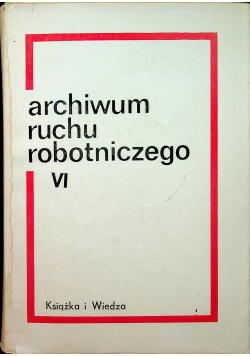 Archiwum ruchu robotniczego VI