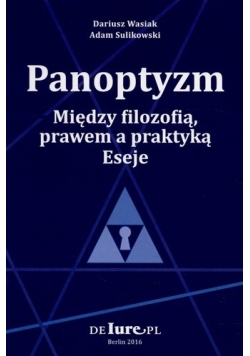 Panoptyzm Między filozofią prawem a praktyką Eseje