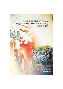Księga jubileuszowa więziennictwa Polskiego 1989-2009