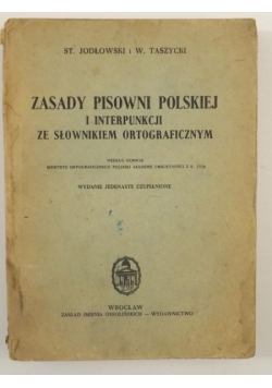 Jodłowski St. - Zasady pisowni polskiej i interpunkcji ze słownikiem ortograficznym, 1936 r.