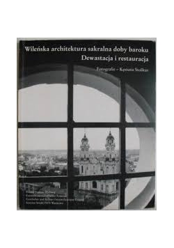 Wileńska architektura sakralna doby baroku dewastacja i restauracja