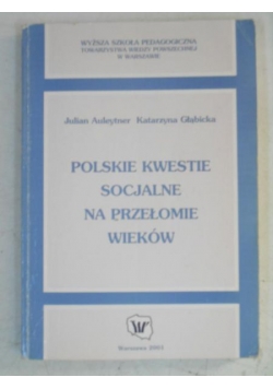 Polskie kwestie socjalne na przełomie wieków