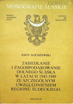 Zasiedlanie i zagospodarowanie Dolnego Śląska w latach 1945 1949 ze szczególnym uwzględnieniem regionu Sudeckiego