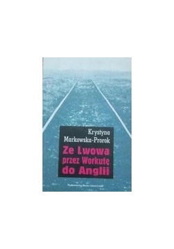 Ze Lwowa przez Workutę do Anglii