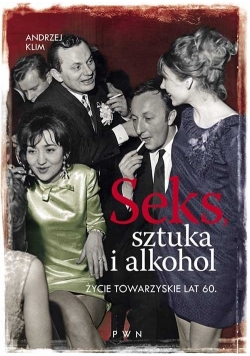 Seks sztuka i alkohol życie towarzyskie lat 60