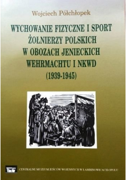 Wychowanie fizyczne i sport żołnierzy polskich w obozach jenieckich wehrmachtu i NKWD