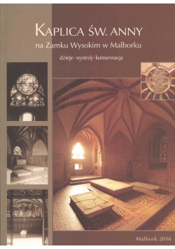 Kaplica św.Anny na zamku wysokim w Malborku