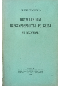 Obywatelom Rzeczypospolitej Polskiej ku Rozwadze ! ,1923 r.