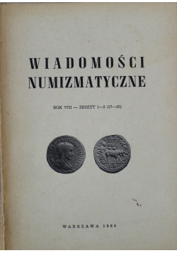 Wiadomości numizmatyczne Rok VIII Zeszyt 1 i 2
