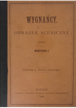 Wygnańcy. Obrazek sceniczny, 1888r.