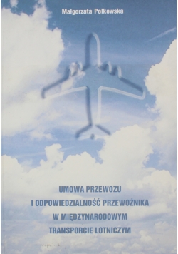 Umowa przewozu i odpowiedzialność przewoźnika w międzynarodowym transporcie lotniczym