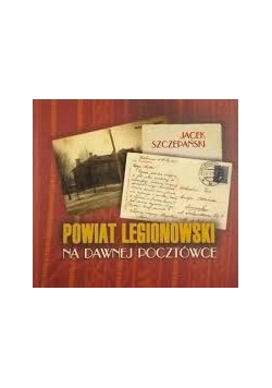 Powiat Legionowski na dawnej pocztówce