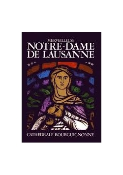 Merveilleuse Notre-Dame De Lausanne