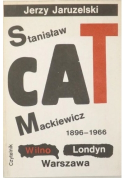 Stanisław Cat-Mackiewicz 1896-1966 Wilno, Londyn, Warszawa