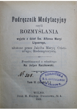 Podręcznik medytacyjny czyli rozmyślania wyjęte z dzieł Św. Alfonsa Maryi Liguorego Tom II część 1 1909 r.
