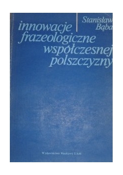 Innowacje frazeologiczne współczesnej polszczyzny