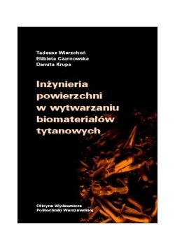 Inżynieria powierzchni w wytwarzaniu biomateriałów tytanowych