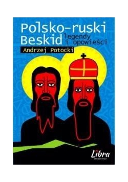 Polsko-ruski Beskid. Legendy i opowieści