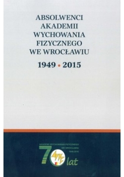 Absolwenci akademii wychowania fizycznego we wrocławiu 1949-2015