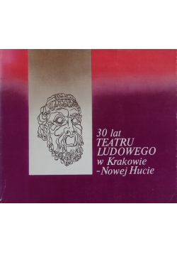 30 lat Teatru Ludowego w Krakowie -Nowej Hucie