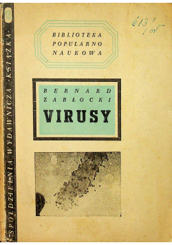 Virusy o zarazkach niewidzialnych pod zwykłym mikroskopem 1947 r.