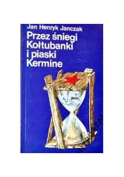 Przez śniegi Kołtubanki i piaski Kermine