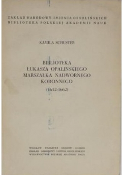 Biblioteka Łukasza Opalinskiego marszałka nadwornego koronnego (1612 - 1662)