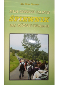 Dla Ciebie Panie. Śpiewnik na różne okazje