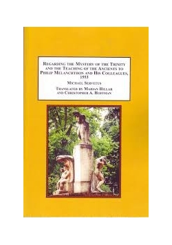 Regarding the Mystery of the Trinity and the Teaching of the Ancients to Philip Melanchthon and His Colleagues