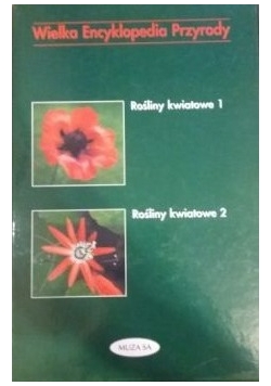 Wielka Encyklopedia Przyrody - Rośliny kwiatowe, tom I i II