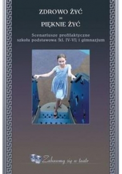 Zdrowo żyć - pięknie żyć