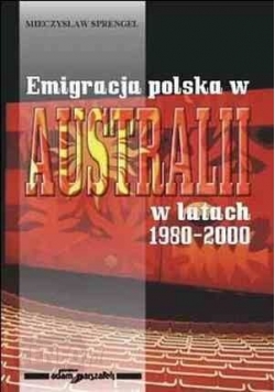 Emigracja polska w Australii w latach 1980 - 2000
