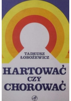Hartować czy Chorować